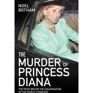 The Murder of Princess Diana - The Truth Behind the Assassination of the People's Princess