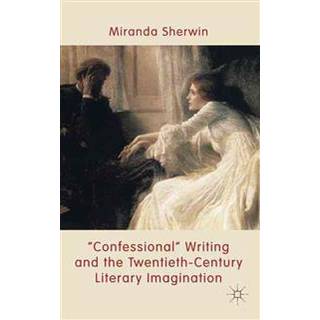 'Confessional' Writing and the Twentieth-Century Literary Imagination