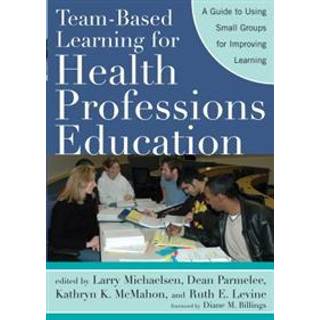 Team-Based Learning for Health Professions Education
