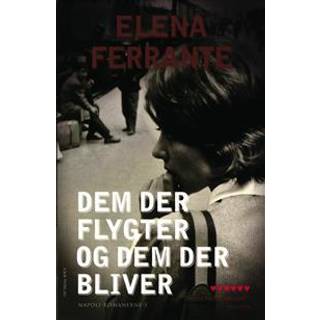 Dem der flygter og dem der bliver af Elena Ferrante