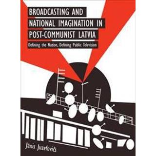 Broadcasting and National Imagination in Post-Communist Latvia