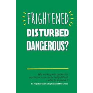 Frightened, Disturbed, Dangerous?