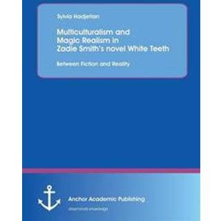 Multiculturalism and Magic Realism in Zadie Smith's novel White Teeth