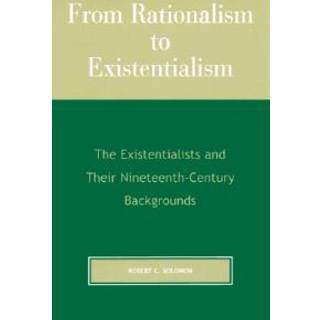 From Rationalism to Existentialism