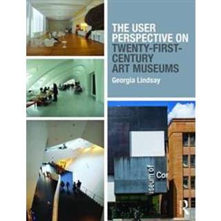 The User Perspective on Twenty-First-Century Art Museums