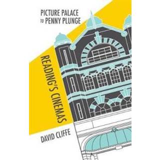 Picture Palace to Penny Plunge: Reading's Cinemas