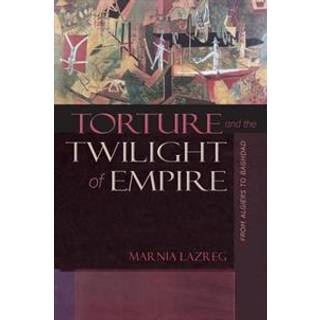 Torture and the Twilight of Empire