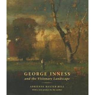 George Inness and the Visionary Landscape