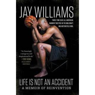 Life Is Not An Accident: A Memoir Of Reinvention