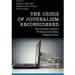 The Crisis of Journalism Reconsidered