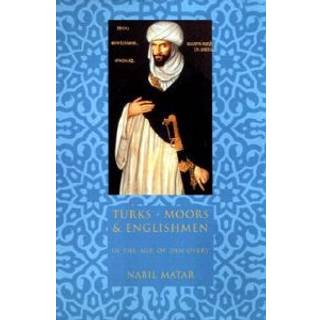 Turks, Moors, and Englishmen in the Age of Discovery