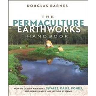 The Permaculture Earthworks Handbook