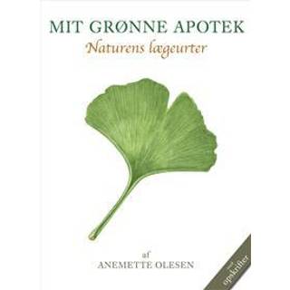 MIT GRØNNE APOTEK - Naturens lægeurter - Den hvide serie - Anemette Olesen