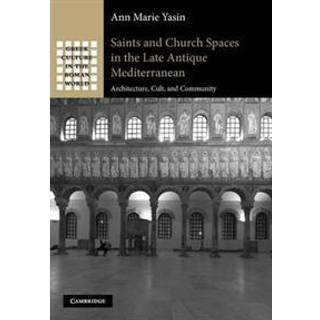 Saints and Church Spaces in the Late Antique Mediterranean