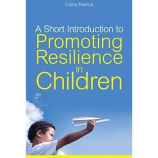 A Short Introduction to Promoting Resilience in Children