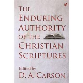 The Enduring Authority of the Christian Scriptures