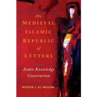 The Medieval Islamic Republic of Letters