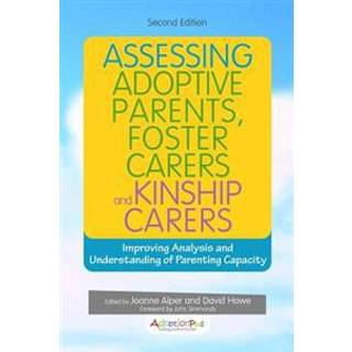 Assessing Adoptive Parents, Foster Carers and Kinship Carers, Second Edition