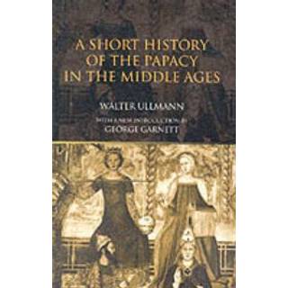 A Short History of the Papacy in the Middle Ages