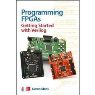 Programming FPGAs: Getting Started with Verilog