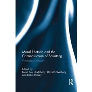 Moral Rhetoric and the Criminalisation of Squatting