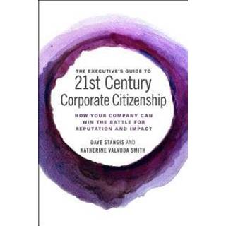 The Executive’s Guide to 21st Century Corporate Citizenship