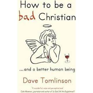 How to be a Bad Christian