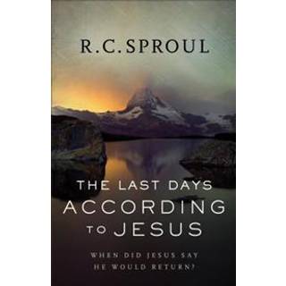 The Last Days according to Jesus – When Did Jesus Say He Would Return?