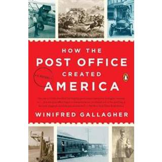 How the Post Office Created America