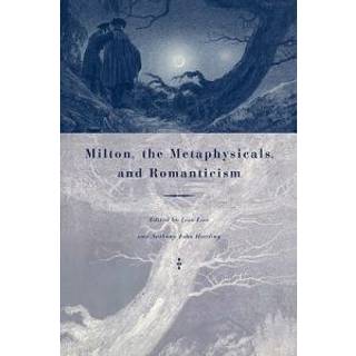 Milton, the Metaphysicals, and Romanticism