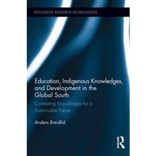 Education, Indigenous Knowledges, and Development in the Global South