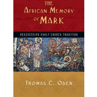 The African Memory of Mark – Reassessing Early Church Tradition