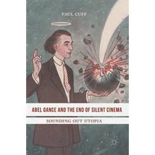 Abel Gance and the End of Silent Cinema