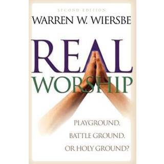 Real Worship – Playground, Battleground, or Holy Ground?