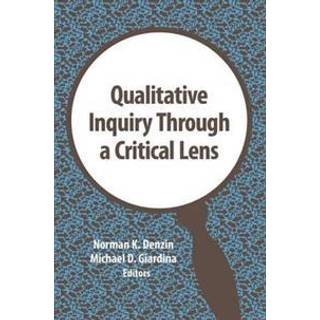 Qualitative Inquiry Through a Critical Lens