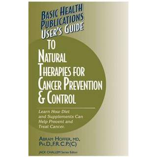 User's Guide to Natural Therapies for Cancer Prevention and Control