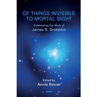 Of Things Invisible to Mortal Sight