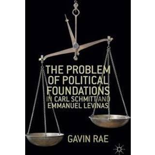 The Problem of Political Foundations in Carl Schmitt and Emmanuel Levinas