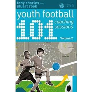 101 Youth Football Coaching Sessions Volume 2