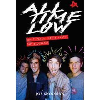 All Time Low - Don't Panic. Let's Party: The Biography