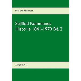 Sejlflod Kommunes Historie 1841-1970 Bd. 2