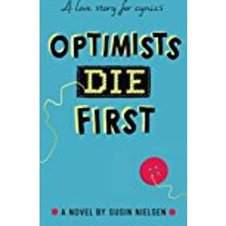 Optimists Die First