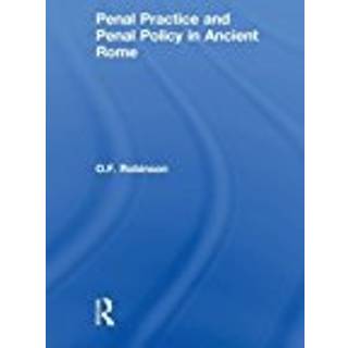 Penal Practice and Penal Policy in Ancient Rome