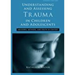 Understanding and Assessing Trauma in Children and Adolescents
