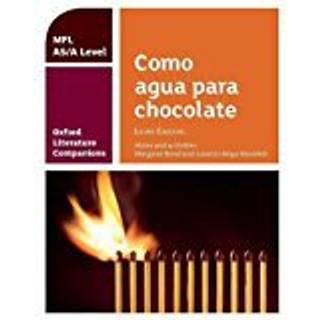 Oxford Literature Companions: Como agua para chocolate: study guide for AS/A Level Spanish set text
