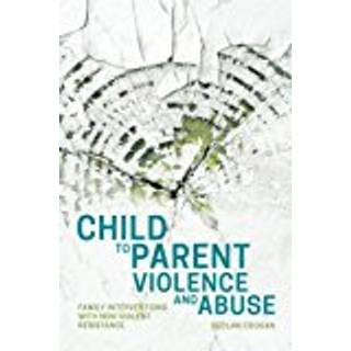 Child to Parent Violence and Abuse