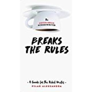 The Coffee Break Screenwriter…Breaks the Rules