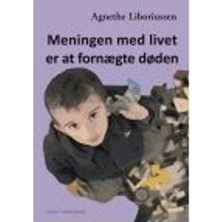 MENINGEN MED LIVET ER AT FORNÆGTE DØDEN