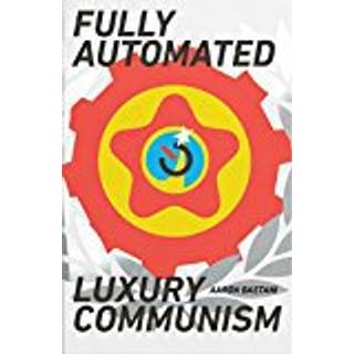 Fully Automated Luxury Communism