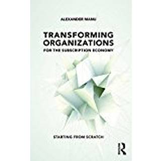 Transforming Organizations for the Subscription Economy